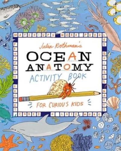 Julia Rothman Julia Rothman&rsquo;s Ocean Anatomy Activity Book (Paperback)