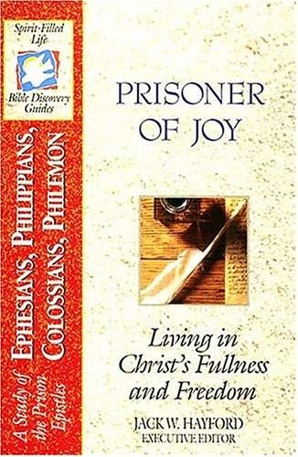 Prisoner Of Joy: Living in Christ&rsquo;s Fullness and Freedom