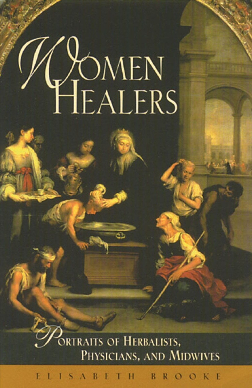 Women Healers: Portraits of Herbalists, Physicians, and Midwives (Women&rsquo;s St…