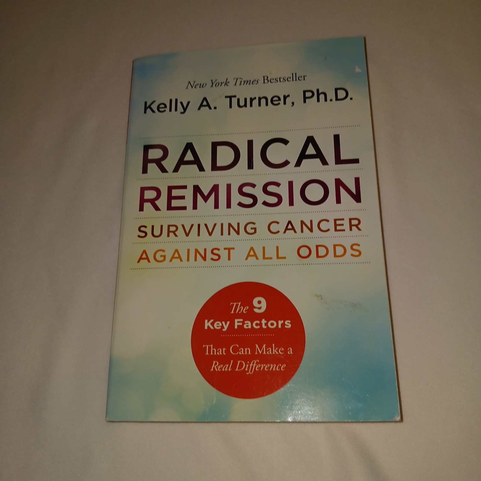 Radical Remission Surviving Cancer Against All Odds PB Kelly A Turner