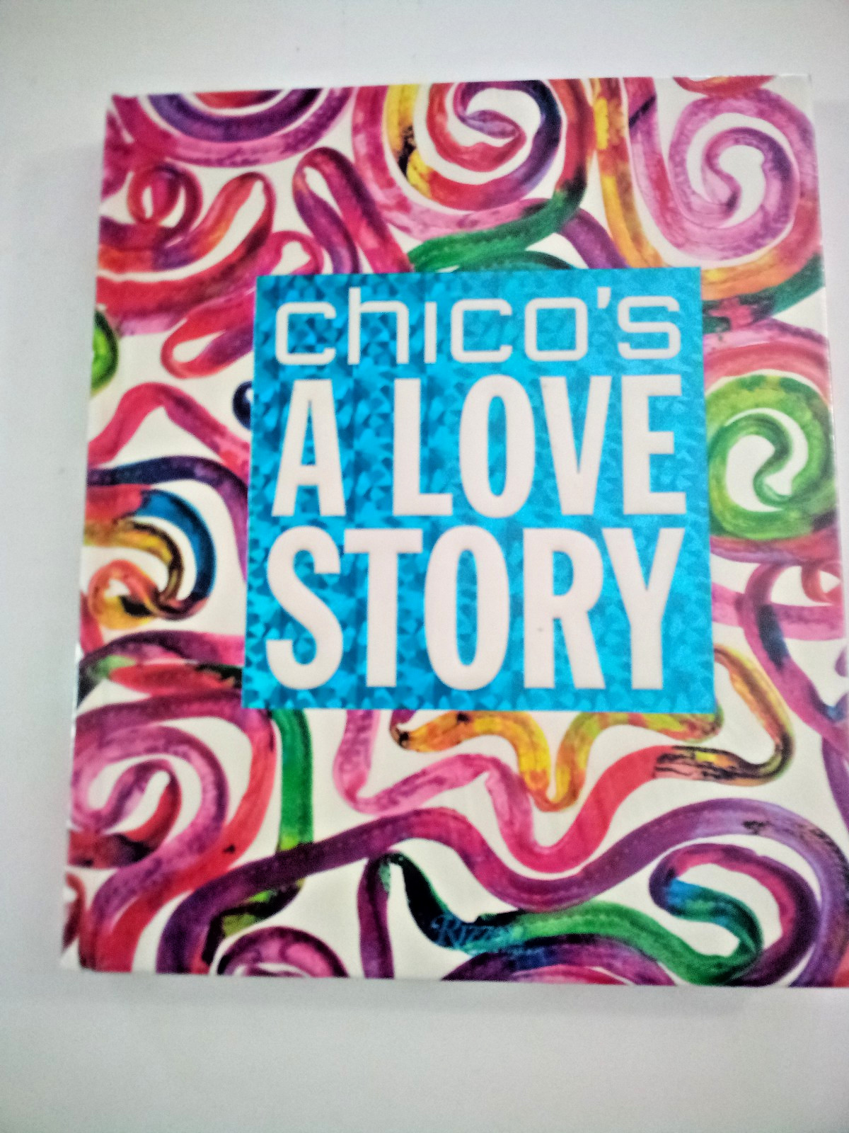 Chico&rsquo;s: A Love Story. 2013 HC. New in shrinkwrap.