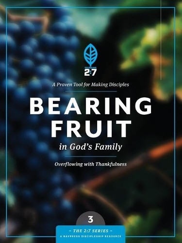 Bearing Fruit in God&rsquo;s Family (2:7 S…, The Navigators