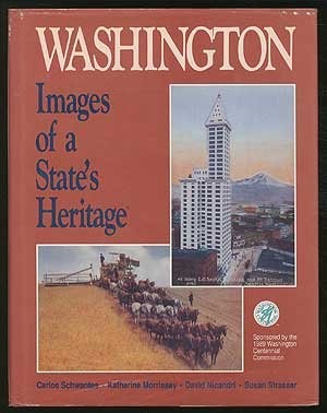 WASHINGTON: IMAGES OF A STATE&rsquo;S HERITAGE By Carlos Schwantes & Katherine VG