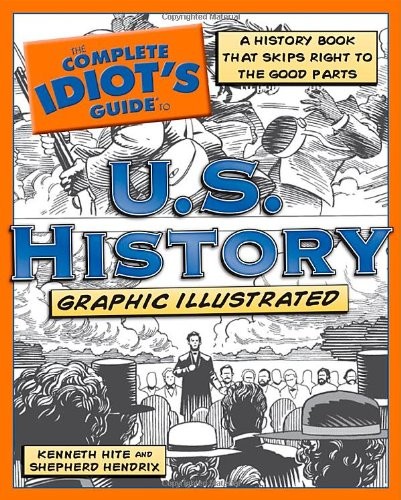 The Complete Idiot&rsquo;s Guide to U.S. History, Graphic Illustrated