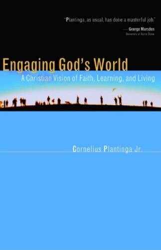 Engaging God&rsquo;s World: A Christian Vision of Faith, Learning – VERY GOOD