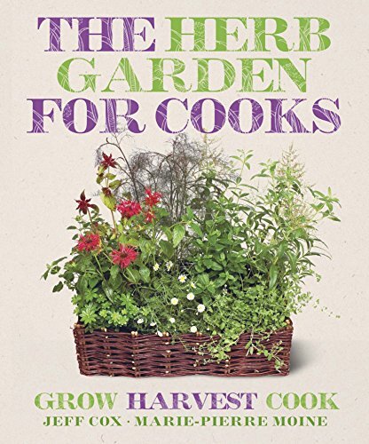 The Cook&rsquo;s Herb Garden. Jeff Cox & Marie-Pierre Moine By Jeff Co