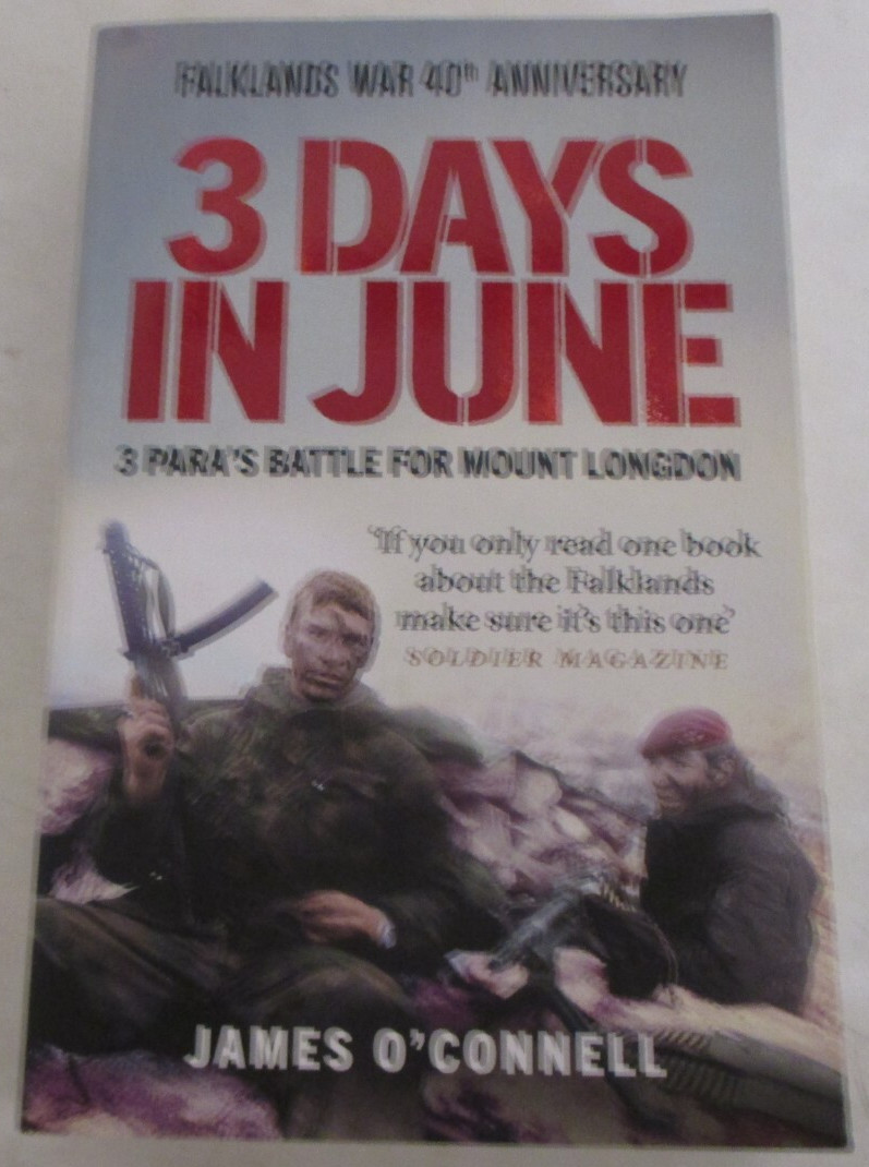 3 Days in June: Battle for Mount Longdon by James O&rsquo;Connell (2022, Paperback)