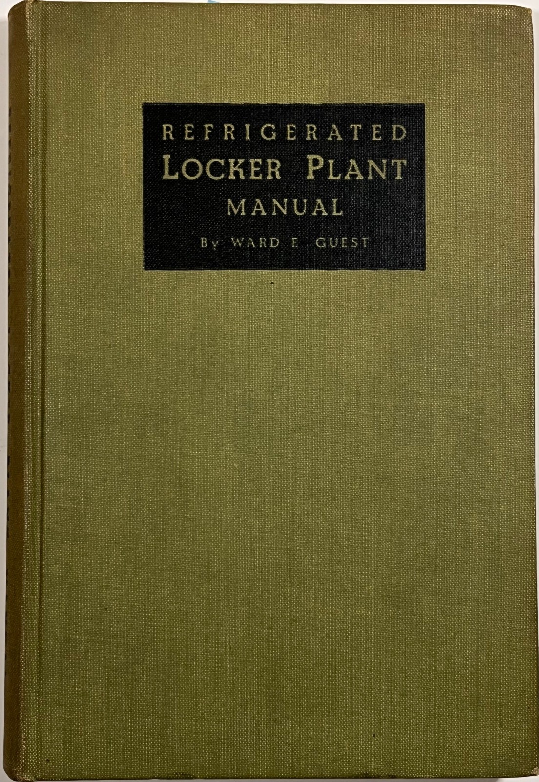 Refrigerated Locker Plant Manual by Ward Guest 1939/ Meat Preservation
