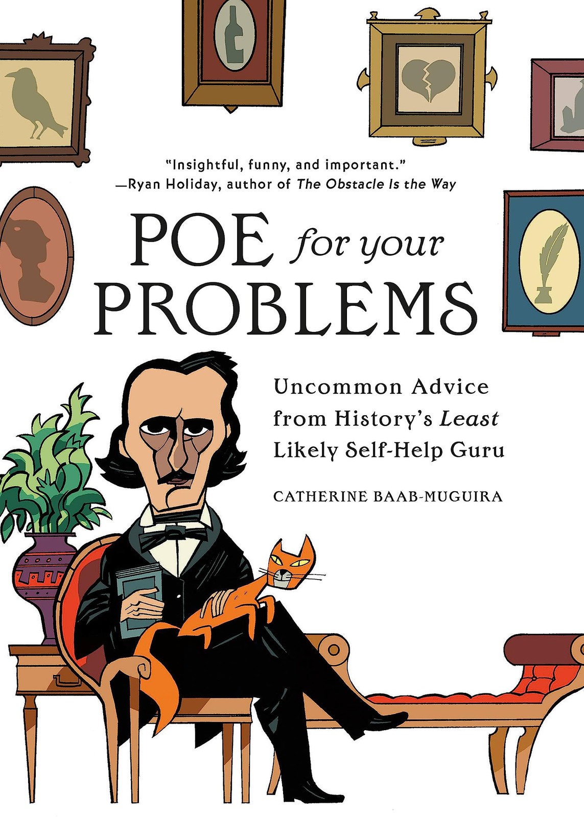 Poe for Your Problems: Uncommon Advice from History&rsquo;s Least Likely Self-Help…