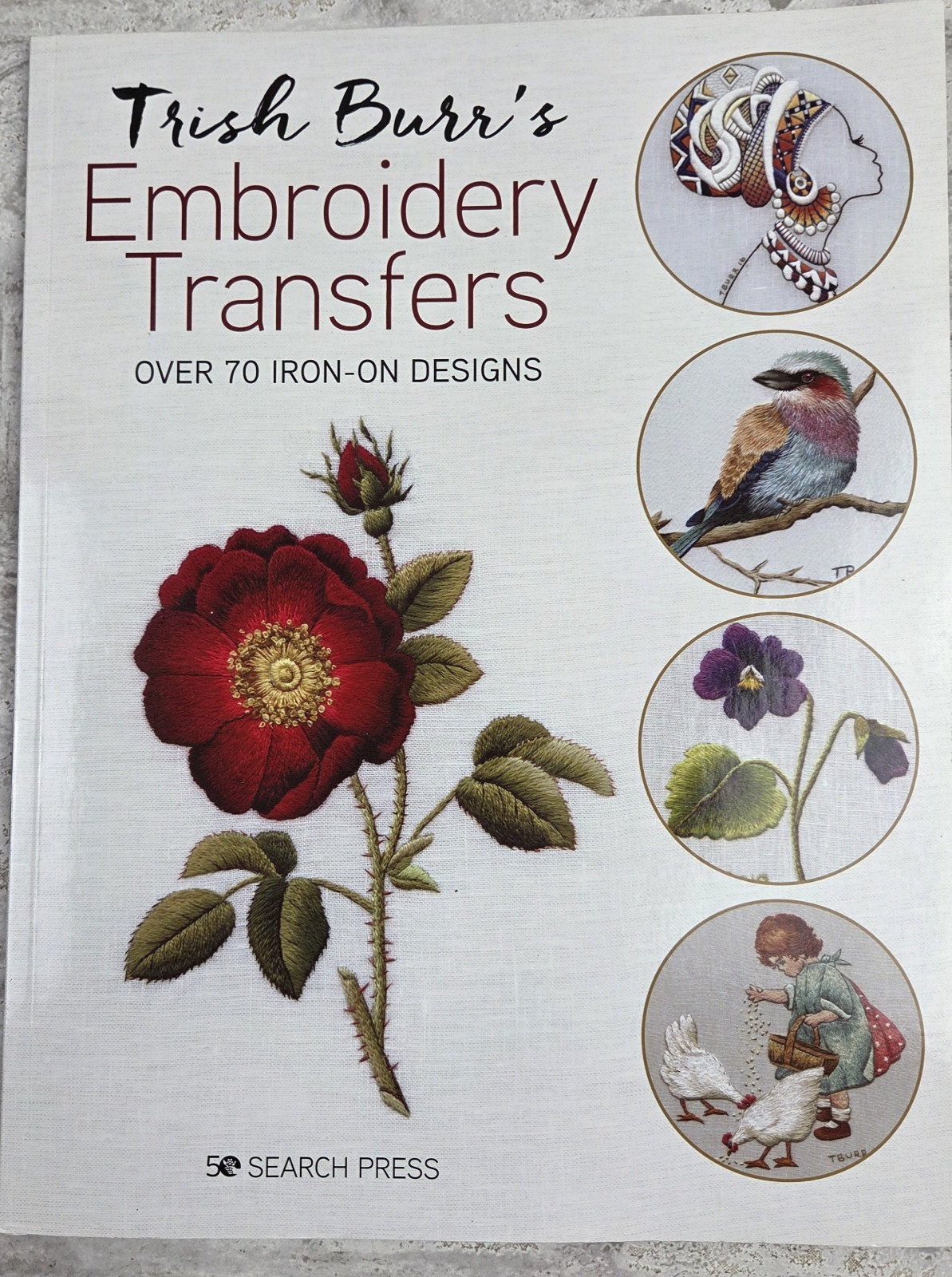 Trish Burr&rsquo;s Embroidery Transfers: Over 70 iron-on designs