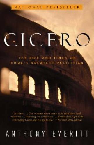 Cicero: The Life and Times of Rome&rsquo;s Greatest Politician – Paperback – GOOD