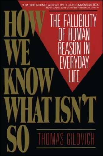 How We Know What Isn&rsquo;t So: The Fallibility of Human Reason in Everyd – GOOD
