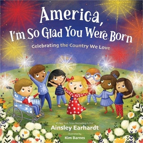 America, I&rsquo;m So Glad You Were Born: Celebrating the Country We Love (Hardback or