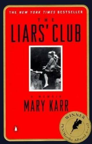 The Liars&rsquo; Club: A Memoir – Paperback By Karr, Mary – GOOD