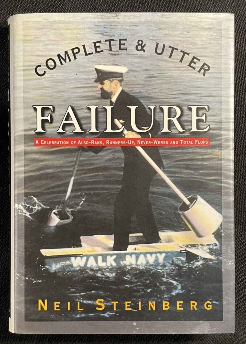 Complete and Utter Failure : A Celebration of Also – Rans, Runners-up, Never…