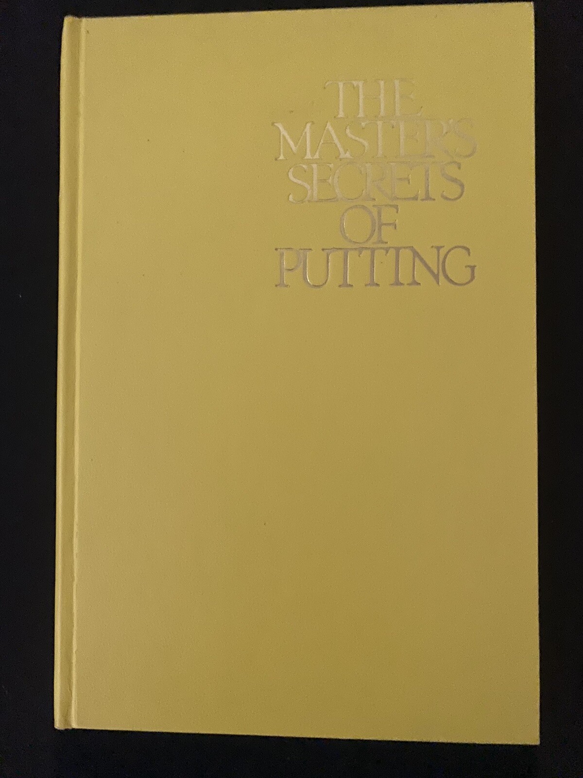 Rare Golf Book: The Master&rsquo;s Secrets of Putting by Horton Smith & Dawson Taylor