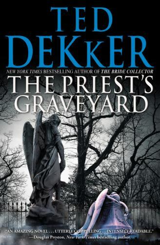 The Priest&rsquo;s Graveyard, Dekker, Ted, 9781599953342