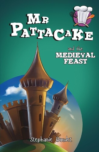 Stephanie Baudet Mr Pattacake and the Medieval Feast (Paperback) Mr Pattacake