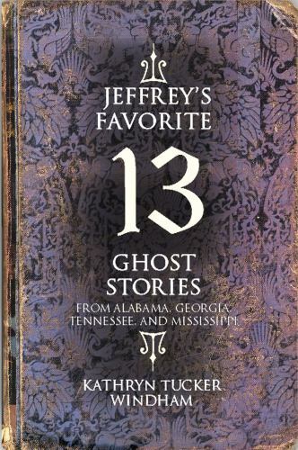 Jeffrey&rsquo;s Favorite 13 Ghost Stories: From Alabama, Georgia, Tennessee, and M…