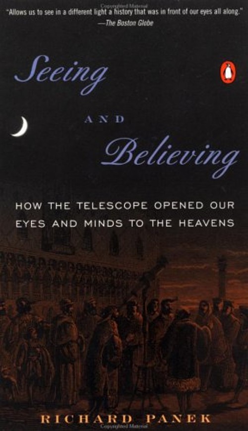 Seeing and Believing : How the Telescope Opened Our Eyes and Mind