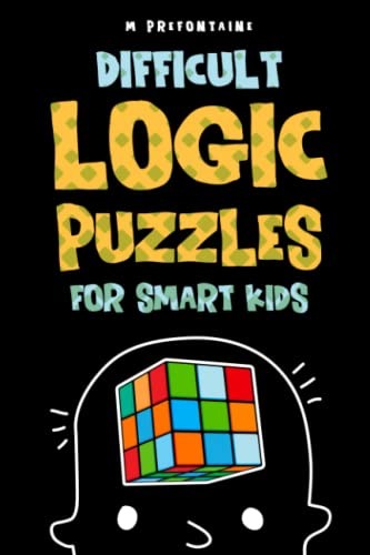 Difficult Logic Puzzles for Smart Kids: 150 Brainteasers an… by Prefontaine, M