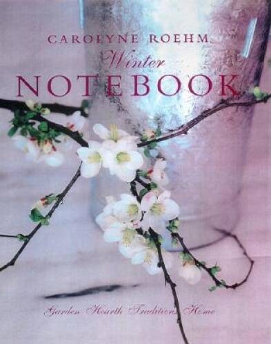 Carolyne Roehm&rsquo;s Winter Notebook – Spiral-bound By Roehm, Carolyne – VERY GOOD
