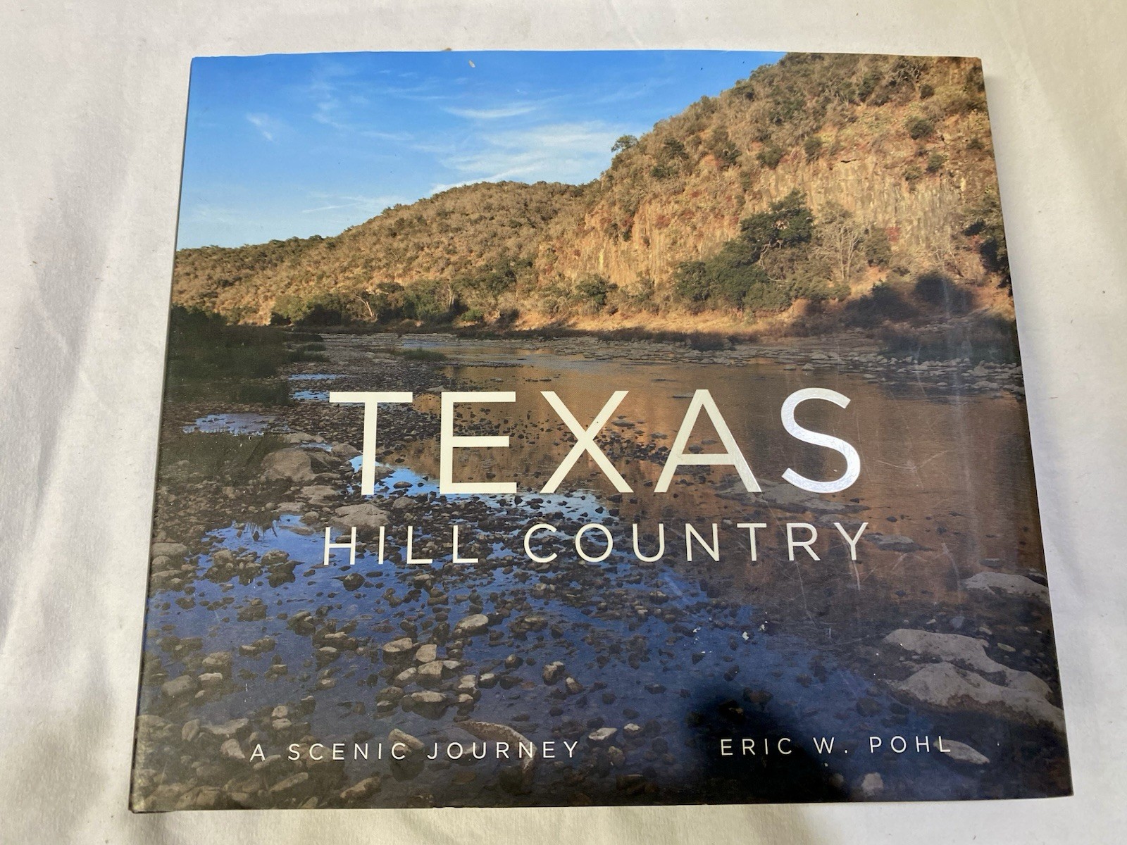 Texas Hill Country : A Scenic Journey by Eric Pohl (2017, Hardcover)