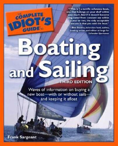 The Complete Idiot&rsquo;s Guide to Boating and Sailing, Third Edition – GOOD