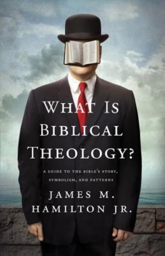 What Is Biblical Theology?: A Guide to the Bible&rsquo;s Story, Symbolism, and – GOOD