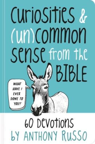 Curiosities and (Un)common Sense from the Bible: 60 Devotions – Hardcover – GOOD