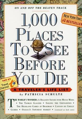 1,000 Places to See Before You Die: A Traveler&rsquo;s Life List – VERY GOOD