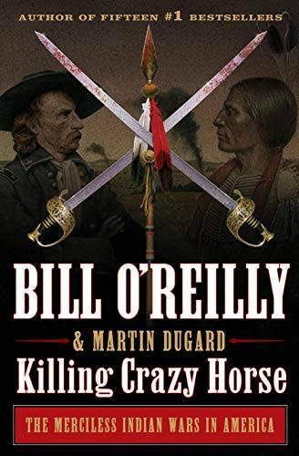 Killing Crazy Horse: The Merciless Indian Wars in America (Bill O&rsquo;Reilly&rsquo; – GOOD
