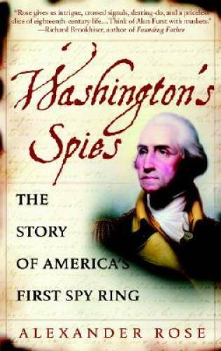 Washington&rsquo;s Spies: The Story of America&rsquo;s First Spy Ring – Paperback – GOOD