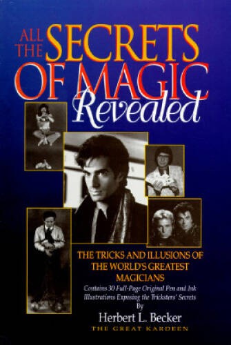 All the Secrets of Magic Revealed: The Tricks and Illusions of the World&rsquo; – GOOD