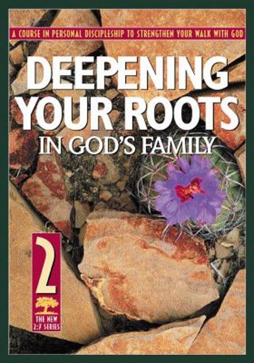 Deepening Your Roots in God&rsquo;s Family : A Course in Personal Disci