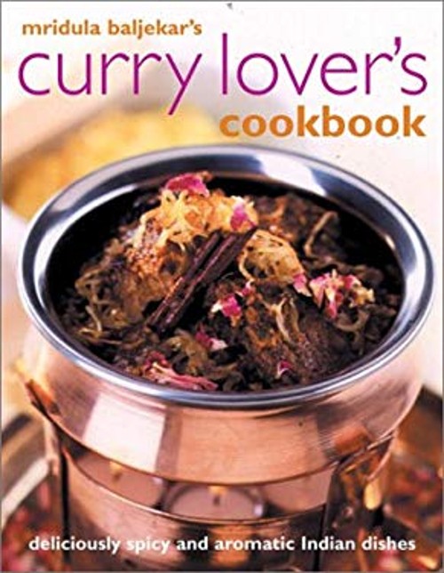 Curry Lover&rsquo;s Cookbook : Deliciously Spicy and Aromatic Indian Di