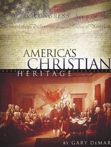 America&rsquo;s Christian Heritage – Hardcover By DeMar, Gary – GOOD