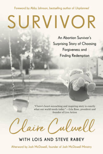 Survivor: An Abortion Survivor&rsquo;s Surprising Story of Choosing Forgiveness – GOOD