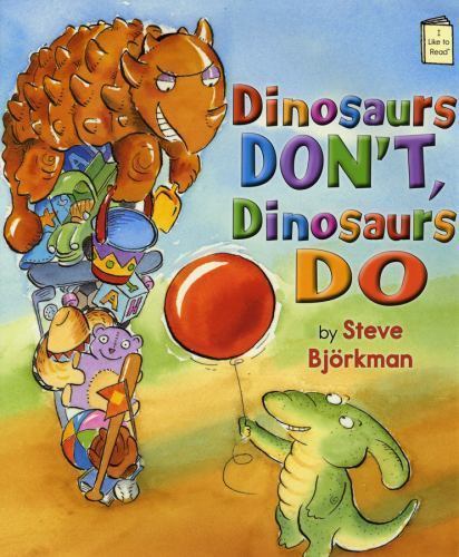 Dinosaurs Don&rsquo;t, Dinosaurs Do by Björkman, Steve