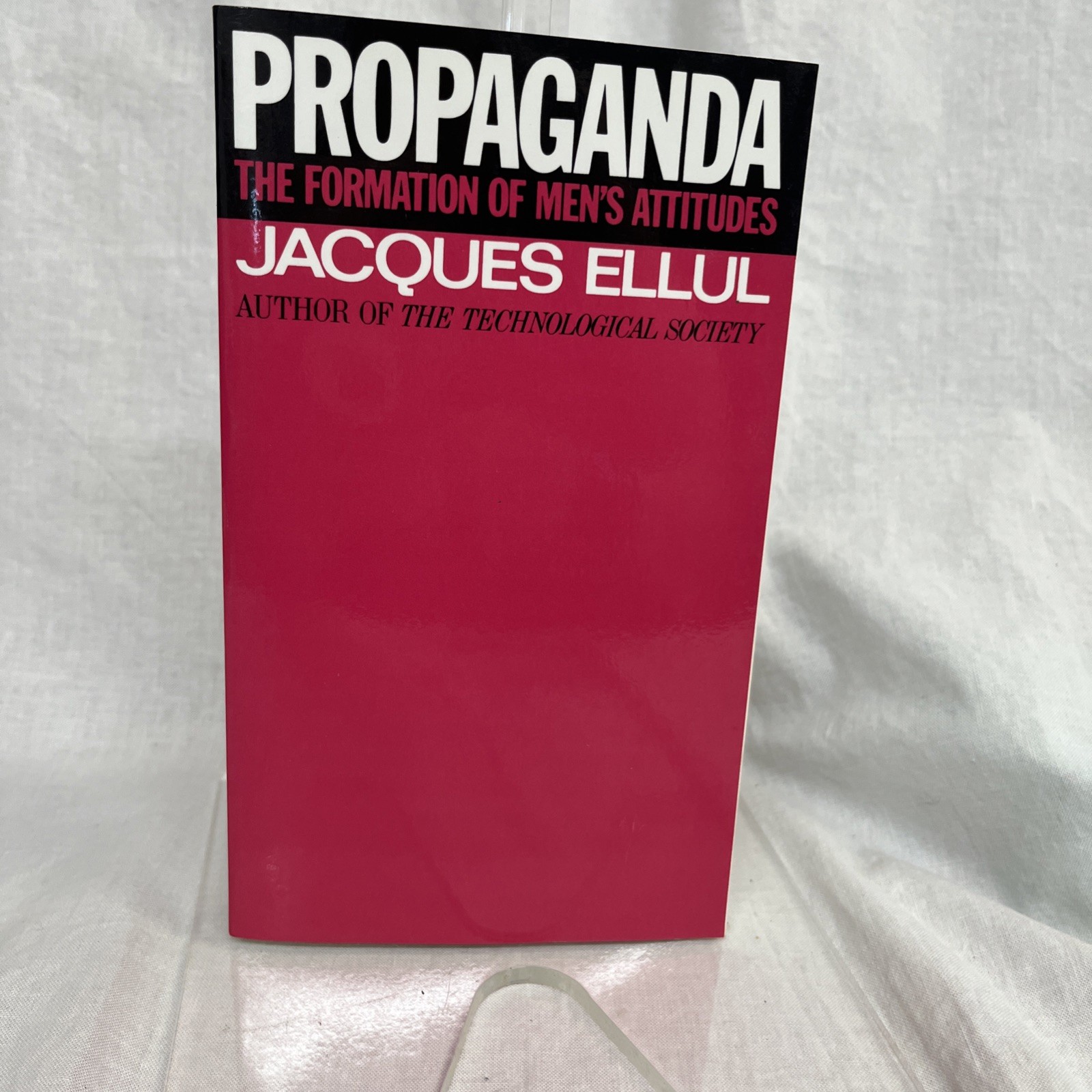 Propaganda: The Formation of Men&rsquo;s Attitudes by Jacques Ellul (2015?) Reprint PB