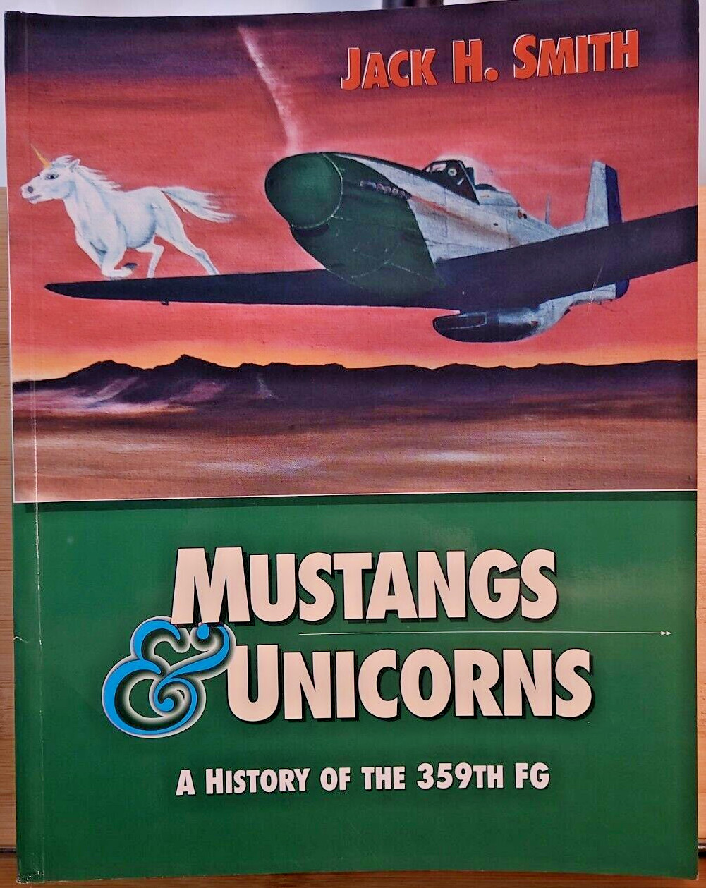 SIGNED Mustangs & Unicorns: A History of the 359th Fighter Group by Smith, Jack