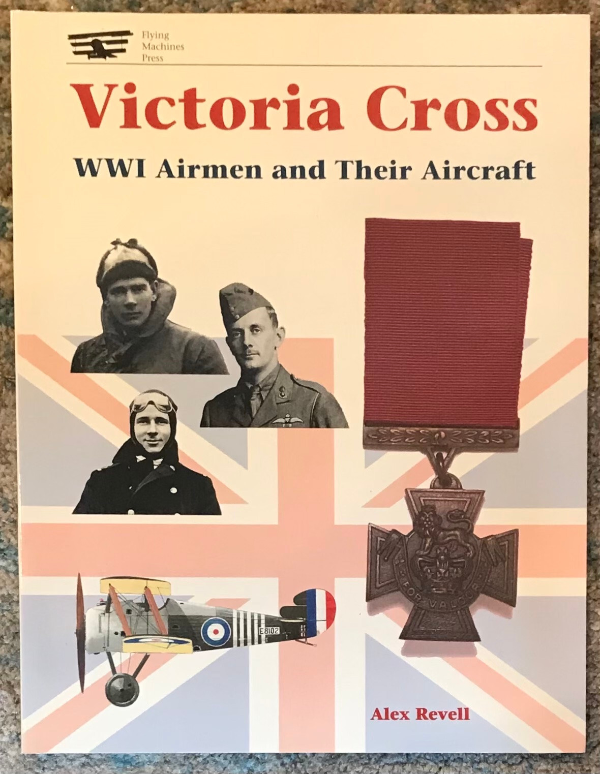 REVELL « VICTORIA CROSS: WWI AIRMEN AND THEIR AIRCRAFT » 1997 1ST PB ED NF