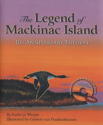 THE LEGEND OF MACKINAC ISLAND: 10TH ANNIVERSARY EDITION W/ By Kathy-jo Wargin