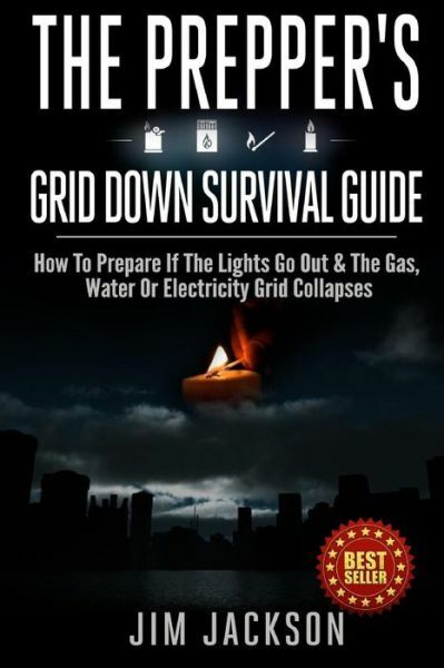 The Prepper&rsquo;s Grid Down Survival Guide: How To Prepare If The Lights Go Out…