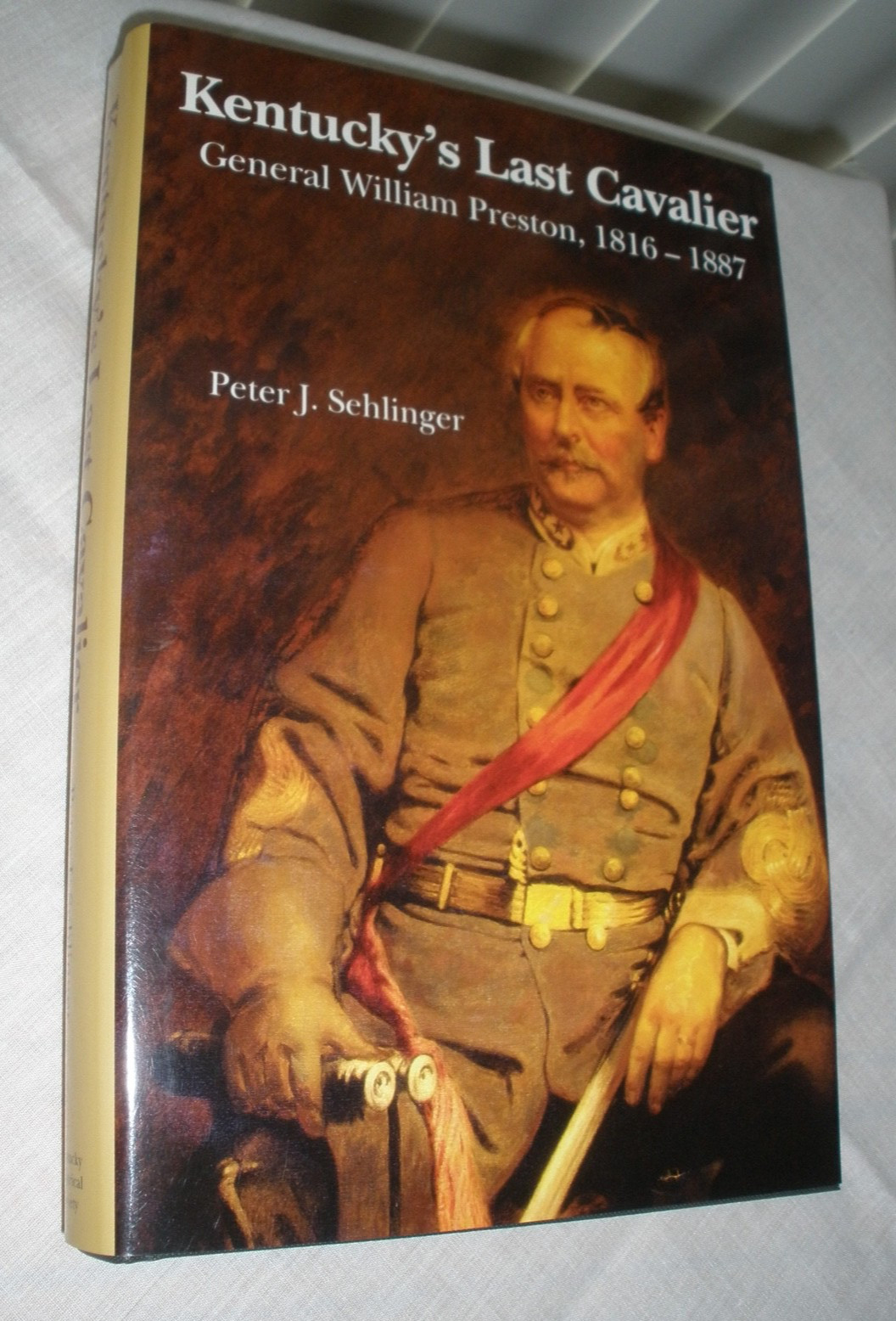 Kentucky&rsquo;s Last Cavalier General William Preston 1816-1887 Peter Sehlinger HCDJ
