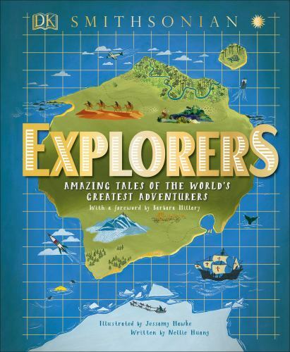 Explorers: Amazing Tales of the World&rsquo;s Greatest Adventures by Huang, Nellie