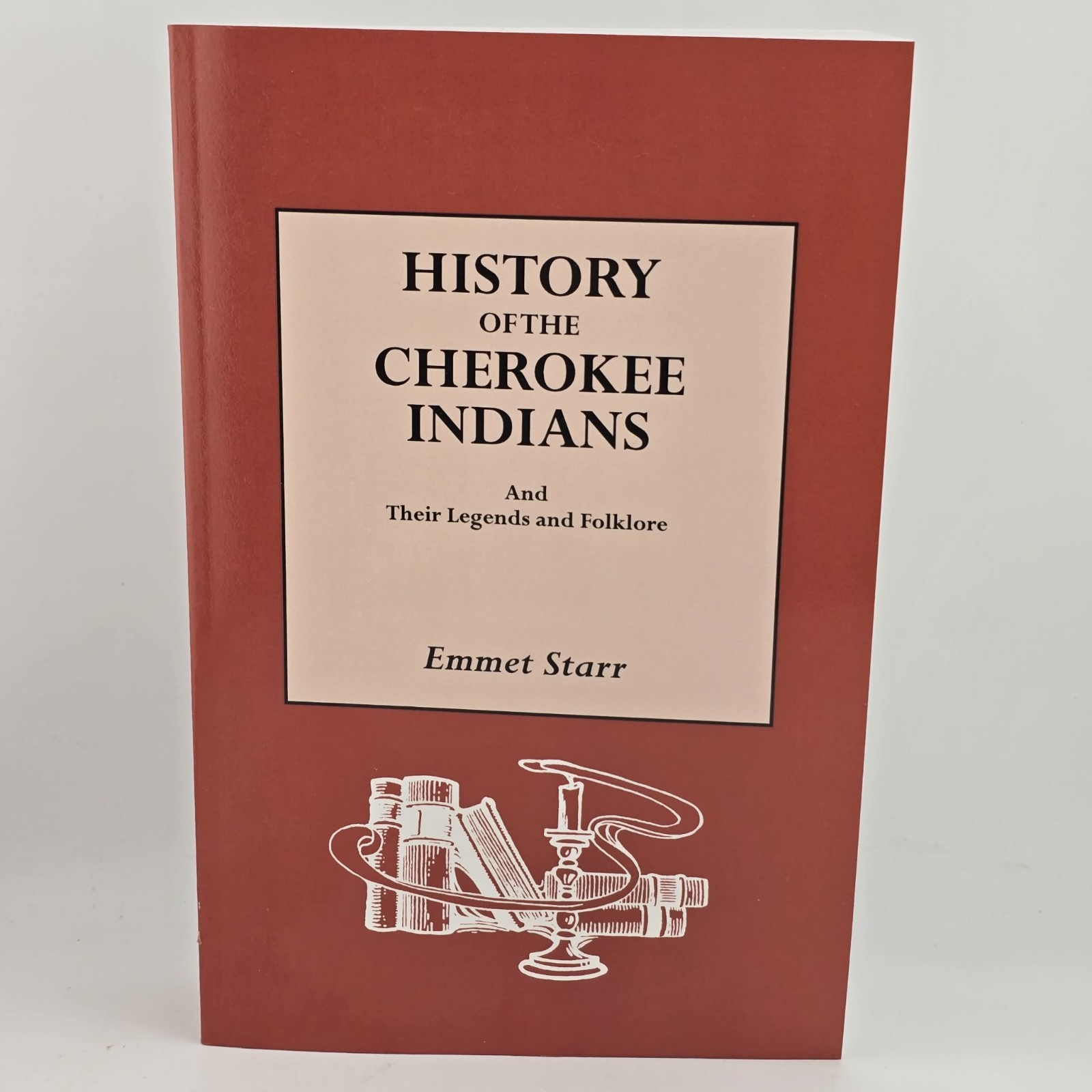 History of the Cherokee Indians and Their Legends and Folklore Emmet Starr