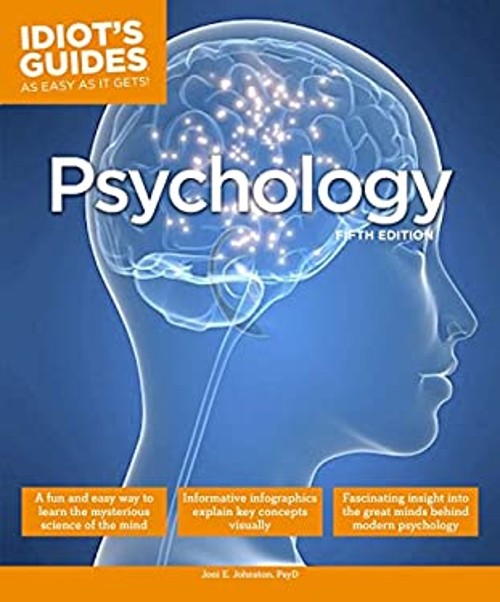 Idiot&rsquo;s Guides: Psychology, 5th Edition : Psychology, 5th Edition