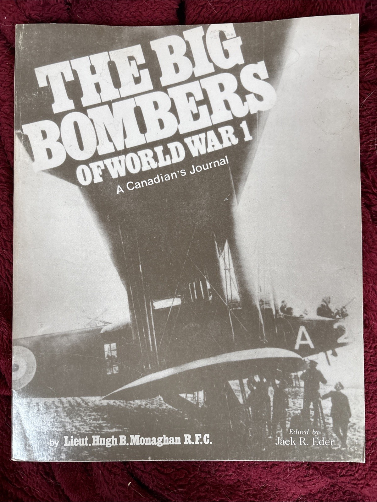 The Big Bombers of World War 1 Canadian&rsquo;s Journal: Hugh Monaghan – Paperback