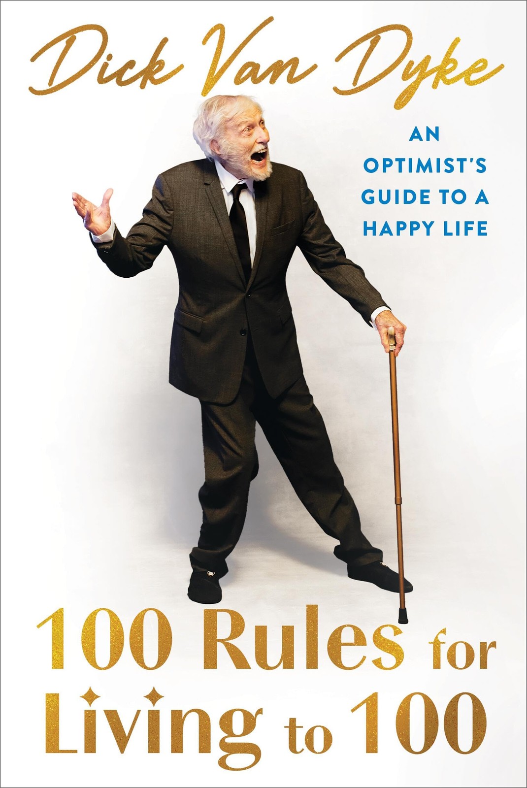 100 Rules for Living to 100: An Optimist&rsquo;s Guide to a Happy Life by Van Dyke